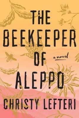 Christy Lefteri: The Beekeeper of Aleppo (2019, Ballentine Books)