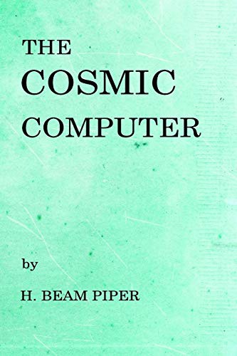 H Sign, H. Beam Piper: The Cosmic Computer (Paperback, 2017, Createspace Independent Publishing Platform, CreateSpace Independent Publishing Platform)