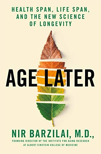 Nir Barzilai M.D.: Age Later (Hardcover, 2020, St. Martin's Press)