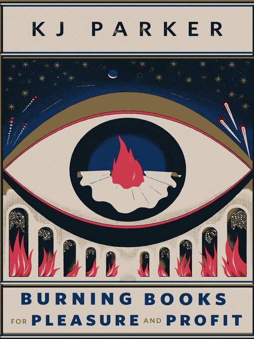 K.J. Parker: Burning Books for Pleasure and Profit (2023, Doherty Associates, LLC, Tom)