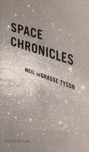 Neil deGrasse Tyson: Space chronicles (2012, W.W. Norton)
