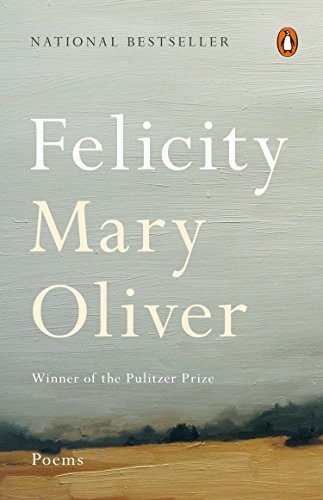 Mary Oliver: Felicity (Paperback, 2017, Penguin Books)
