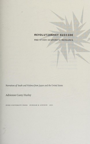Adrienne Carey Hurley: Revolutionary suicide and other desperate measures (2011, Duke University Press)