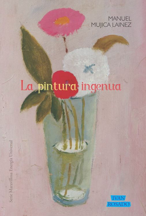 Manuel Mujica Láinez: La pintura ingenua (Spanish language, 2014, Ivan Rosado)