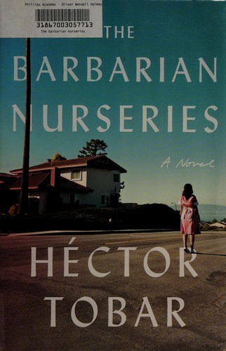 Héctor Tobar: The barbarian nurseries (2011, Farrar, Straus and Giroux)