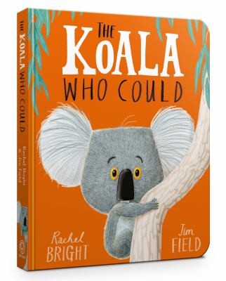 Rachel Bright, Jim Field: Koala Who Could (2018, Hachette Children's Group)