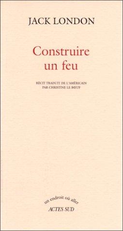 Jack London: Construire un feu (1999, Actes Sud)