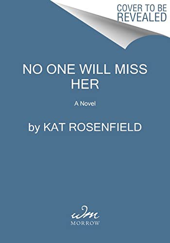 Kat Rosenfield: No One Will Miss Her (Paperback, 2022, William Morrow Paperbacks)