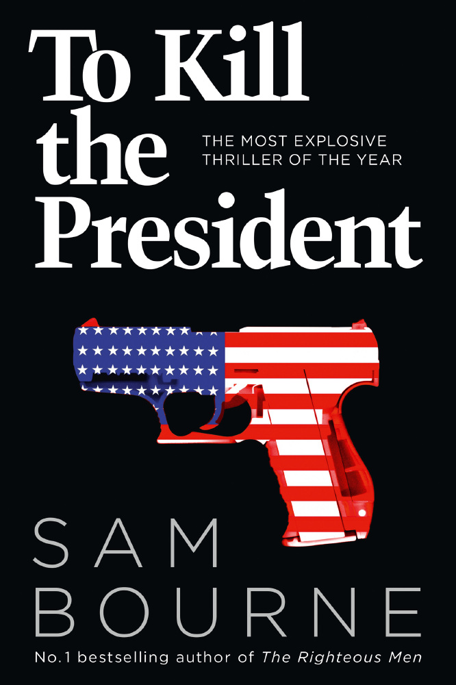 Sam Bourne: To Kill the President (2017, HarperCollins Publishers Limited)