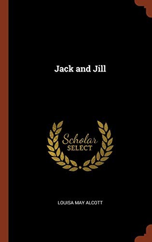 Louisa May Alcott: Jack and Jill (Hardcover, 2017, Pinnacle Press)