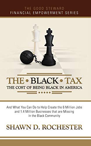 Shawn D Rochester: The Black Tax (Paperback, 2018, Shawn D Rochester)