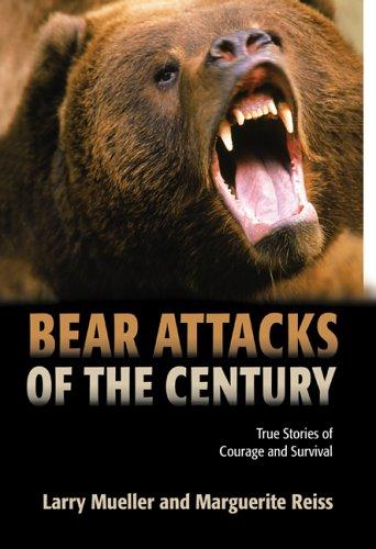 Larry Mueller: Bear attacks of the century (2005, Lyon's Press)