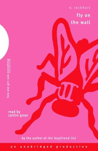 E. Lockhart: Fly on the Wall (AudiobookFormat, 2006, Listening Library)