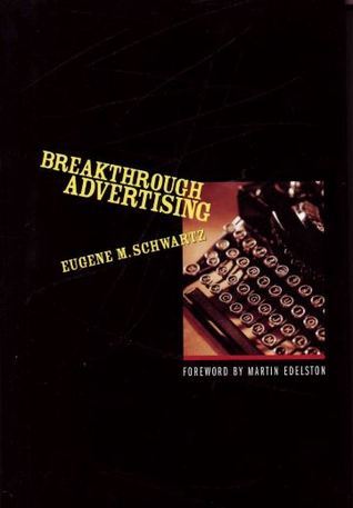 Eugene Schwartz: Breakthrough Advertising (2004, Bottomline Books)