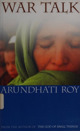 Arundhati Roy: War Talk (2007, South End Press)