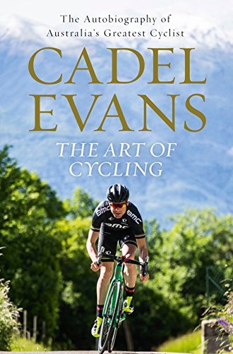 Cadel Evans: The Art of Cycling (2016, ABC Books)