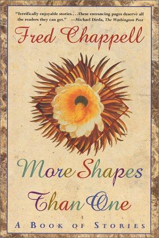 Fred Chappell: More Shapes Than One (Paperback, 1992, St. Martin's Griffin)