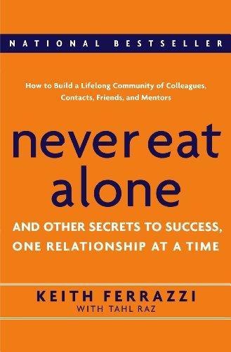 Keith Ferrazzi: Never Eat Alone (2005, Doubleday)