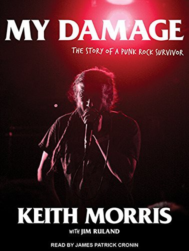 James Patrick Cronin, Jim Ruland, Keith Morris: My Damage (AudiobookFormat, 2016, Tantor Audio)