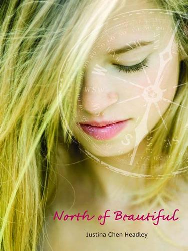 Justina Chen Headley: North of Beautiful (EBook, 2009, Little, Brown Books for Young Readers)