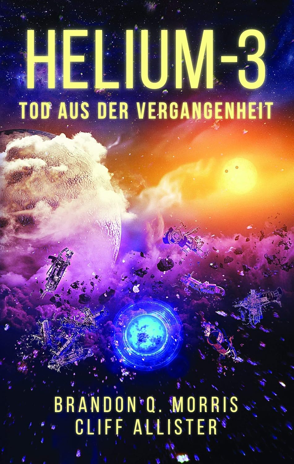 Matthias Matting, Brandon Q. Morris, Cliff Allister: HELIUM-3: Tod aus der Vergangenheit (EBook, deutsch language, SpaceTime Publishing Ltd., HardSF.de)