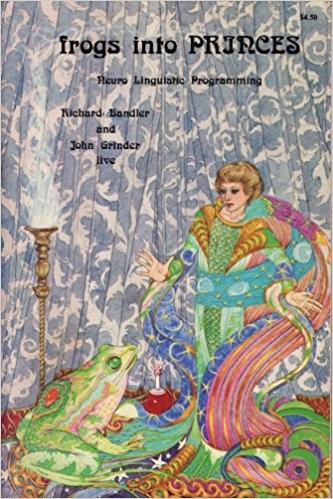 Richard Bandler: Frogs into princes (1979, Real People Press)