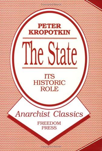 Peter Kropotkin: The State--its historic role (1987, Freedom Press)