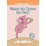 Mo Willems: Watch me throw the ball! (2009, Hyperion Books for Children)