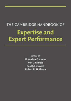 Paul J. Feltovich, Robert R. Hoffman, K. Anders Ericsson, Neil Charness: The Cambridge handbook of expertise and expert performance (2006)