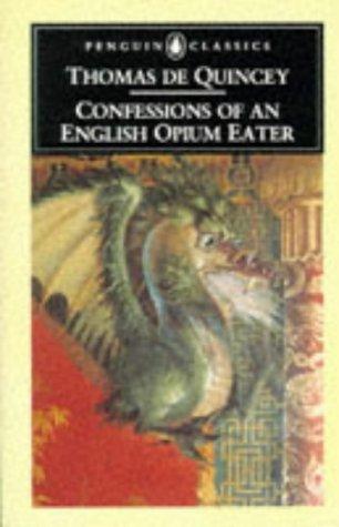 Thomas De Quincey: Confessions of an English opium eater. (1971, Penguin)