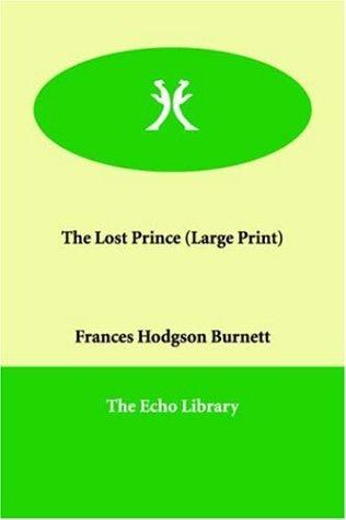 Frances Hodgson Burnett: The Lost Prince (Large Print) (Paperback, 2005, Echo Library)