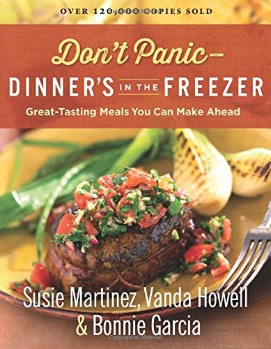 Susie Martinez, Vanda Howell, Bonnie Garcia: Don't Panic--Dinner's in the Freezer (Paperback, 2017, Revell)