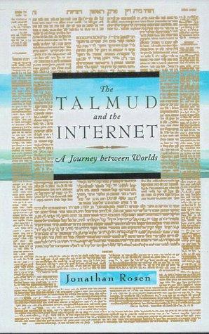 Jonathan Rosen: The Talmud and the Internet (2000, Farrar Straus Giroux)