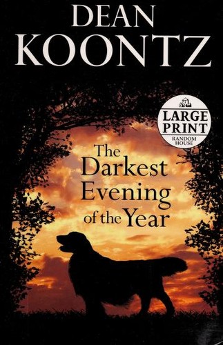 Dean Koontz: The Darkest Evening of the Year (Dean Koontz) (Paperback, 2007, Random House Large Print)