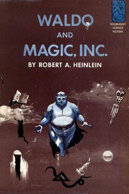 Robert A. Heinlein: Waldo and Magic, Inc. (1950, Doubleday)