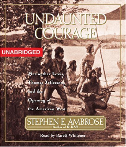 Barrett Whitener, Stephen E. Ambrose: Undaunted Courage (AudiobookFormat, 1996, Simon & Schuster Audio)