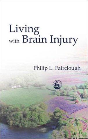 Philip L. Fairclough: Living With Brain Injury (Paperback, 2002, Jessica Kingsley Publishers)