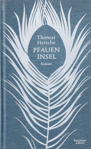 Thomas Hettche: Pfaueninsel (Hardcover, German language, 2014, Kiepenheuer & Witsch)