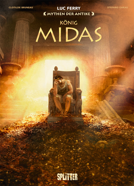 Giuseppe Baiguera, Harald Sachse, Luc Ferry, Clotilde Bruneau, Stefano Garau: König Midas (Hardcover, deutsch language, Splitter)
