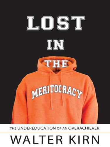 Walter Kirn: Lost in the Meritocracy (EBook, 2009, Knopf Doubleday Publishing Group)