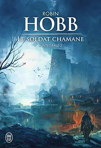 Robin Hobb: Le soldat chamane 3 : l'intégrale, roman (French language, 2014)