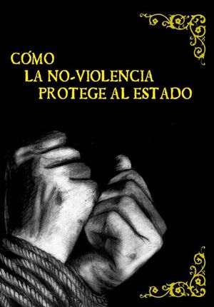 Peter Gelderloos: Como la no-violencia protege al Estado (spanish language, 2016, Descontrol)