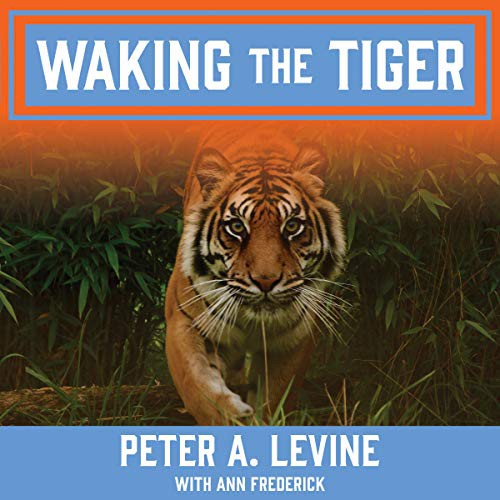 Peter A. Levine, Ann Frederick: Waking the Tiger (AudiobookFormat, 2021, Tantor and Blackstone Publishing)