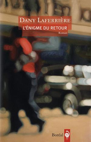 Dany Laferrière: L'énigme du retour (2009, Les Éditions du Boréal)