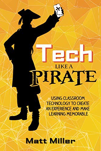 Matt Miller: Tech Like a PIRATE (Paperback, 2020, Dave Burgess Consulting, Dave Burgess Consulting, Incorporated)