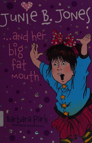 Barbara Park: Junie B. Jones and her big fat mouth (2006, Chicken House)