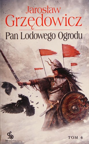 Jarosław Grzędowicz: Pan Lodowego Ogrodu (Polish language, 2012, Fabryka Słów)