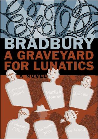 Ray Bradbury: A graveyard for lunatics (2001, Perennial)