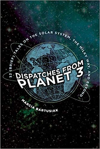 Marcia Bartusiak: Dispatches from planet 3 (2018)