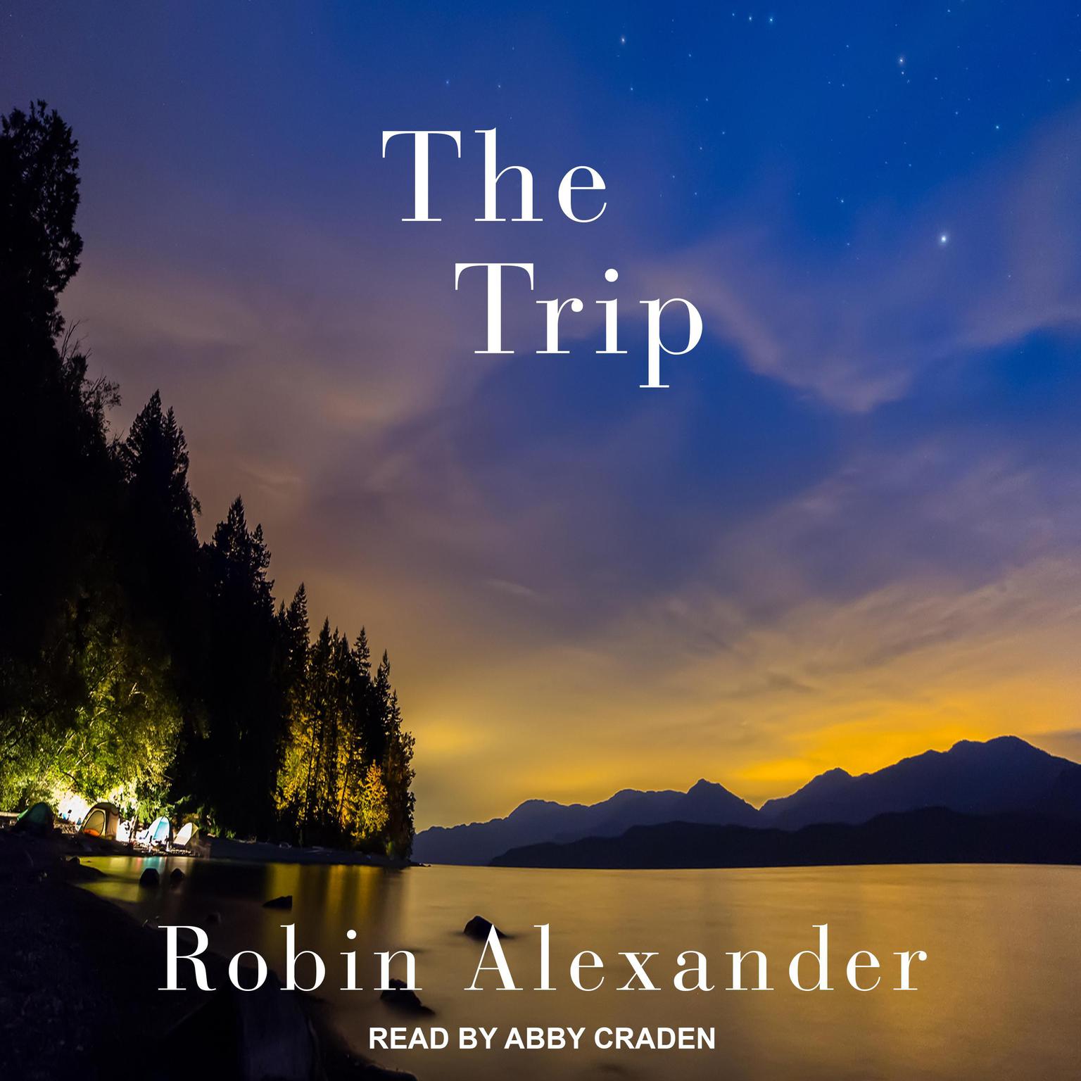 Abby Craden, Robin Alexander: The Trip (AudiobookFormat, 2022, Tantor Audio)